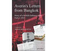 Averin's Letters from Bangkok, Part 1: Diary of a British Embassy wife: 1957: Diary of a British Embassy wife, part 1: 1957