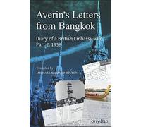 Averin's Letters from Bangkok Part 2: Diary of a British Embassy wife: 1958: The Diary of a British Embassy wife: 1958