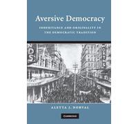 Aversive Democracy: Inheritance and Originality in the Democratic Tradition