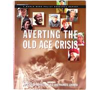 AVERTING the OLD AGE CRISIS POLICIES to PROTECT TH: Policies to Protect the Old and Promote Growth (World Bank Policy Research Reports)