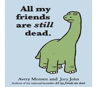 Avery Monsen All My Friends Are Still Dead Hardback Book Avery Monsen Multicolor