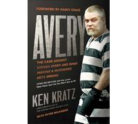 Avery: The Case Against Steven Avery and What "Making a Murderer" Gets Wrong
