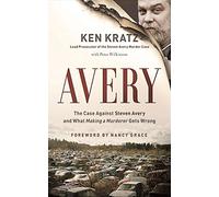 Avery: The Case Against Steven Avery and What Making a Murderer Gets Wrong