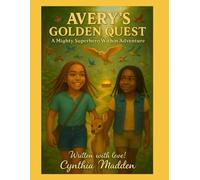 AVERY'S GOLDEN QUEST: A Mighty Superhero Within Adventure (The Mighty Superhero Within)