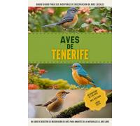 Aves de Tenerife: Libro De Registro De Observación De Aves Fácil De Usar Para Principiantes Para Amantes De La Naturaleza Españoles Locales | Documente Sus Propios Encuentros Diarios