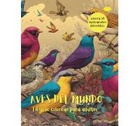 Aves Del Mundo | Libro De Colorear Para Adultos: 50 Diseños De Pájaros | Libro De Colorear Antiestrés
