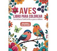 AVES Libro para colorear Volumen 2: Una fantástica aventura | 60 diseños para colorear | Fomenta creatividad, atención plena y paz interior: el regalo perfecto para todos.