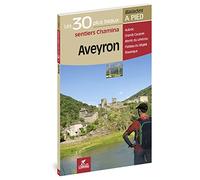 Aveyron - 30 bal. à pied: Les 30 plus beaux sentiers