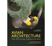 Avian Architecture – How Birds Design, Engineer, and Build – Revised and Expanded Edition