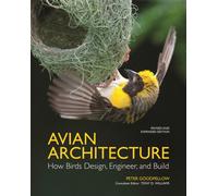 Avian Architecture, Revised and Expanded Edition : How Birds Design, Engineer, and Build