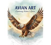 Avian Art: Capturing Nature'S Grace