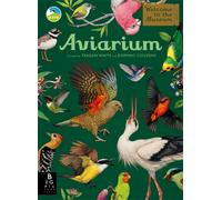 Aviarium : A lavishly illustrated guide to the world of birds in the bestselling Welcome to the Museum series