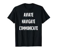 Aviate Navigate Communicate T-Shirt