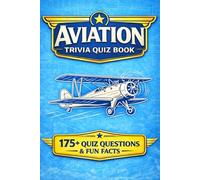 AVIATION - A Trivia Quiz Book: 175 Trivia Questions & Fascinating Facts