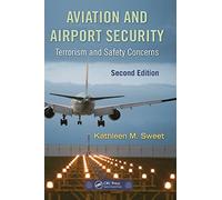 Aviation and Airport Security: Terrorism and Safety Concerns, Second Edition