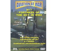 Aviation At War - B17 Fortress Of The Sky In Wwii