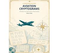 Aviation Cryptograms: 200 Airplane Trivia Cipher Puzzles for Pilots and AvGeeks