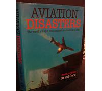 Aviation Disasters: The World's Major Civil Airliner Crashes Since 1950 (2nd Edition)
