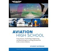 Aviation High School Student Notebook: Learn Science, Technology, Engineering and Math Through an Exciting Introduction to the Aviation Industry