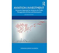 Aviation Investment: Economic Appraisal for Airports, Air Traffic Management, Airlines and Aeronautics