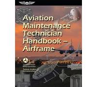 Aviation Maintenance Technician Handbook--Airframe (2025): Faa-H-8083-31b (Asa FAA Handbook)