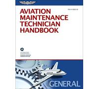 Aviation Maintenance Technician Handbook General: FAA-H-8083-30 (FAA Handbooks)