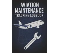 Aviation Maintenance Tracking Logbook: Technician’s Daily Logbook