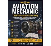 Aviation Mechanic Oral & Practical Exam Prep: Faa A&P Study Guide: 1,500 General, Airframe & Powerplant Examiner Questions, Acs-Aligned Answers & Mock Orals To Pass With Confidence
