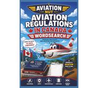 Aviation Nut: Air Regulations (Canada): Take Flight with the Ultimate Aviation Word Search Adventure! Easy to read print about flying, aviation, ... and Free Times (Aviation Nut Wordfind)