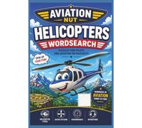 Aviation Nut: Helicopters: Take Flight with the Ultimate Aviation Word Search Adventure! Easy to read print about flying, aviation, helicopters and ... and Free Times (Aviation Nut Wordfind)