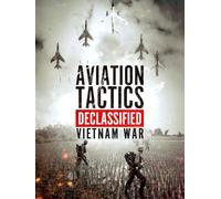 Aviation Tactics Declassified: Vietnam War