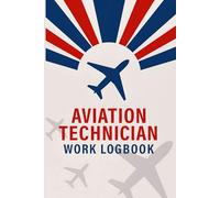Aviation Technician Work Logbook: Technical Work Hours Tracker