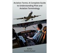 Aviation Terms: A Complete Guide to Understanding Pilot and Aviation Terminology