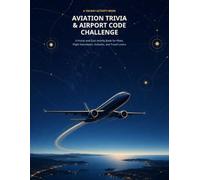 Aviation Trivia & Airport Code Challenge: A Puzzle and Quiz Activity Book for Pilots, Flight Attendants, AvGeeks, and Travel Lovers (Airport Code Challenge: 100-Day Regional Editions)