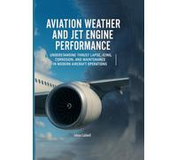 Aviation Weather and Jet Engine Performance: Understanding Thrust Lapse, Icing, Corrosion, and Maintenance in Modern Aircraft Operations (The Applied Aerospace Engineering Series)