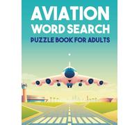 Aviation Word Search Puzzle Book For Adults: Airplane Word Wordsearches - The LARGEST PRINT Word Search Game for Adults, Seniors, Kids With Solutions