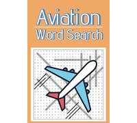 Aviation Word Search Puzzles: 400+ Airplane Words for Fun & Relaxation: Cool Words with Engaging Puzzles | 6x9 inches, 110 pages | 50+ Puzzles... Perfect for Aspiring Pilots!