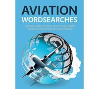Aviation Wordsearches: Aeroplanes, Flying, Pilots and More Word Search Puzzle Collection!