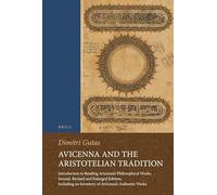 Avicenna and the Aristotelian Tradition: Introduction to Reading Avicenna's Philosophical Works. Second, Revised and Enlarged Edition, Including an Inventory of Avicenna’s Authentic Works