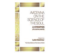 Avicenna: On the Science of the Soul: a Synopsis (Fil Ilm Al-nafs) (Great Books of the Islamic World)