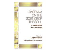 Avicenna on the Science of the Soul: A Synopsis (Fil Ilm Al-Nafs) (Great Books of the Islamic World): Written by Abu Ali Al-Husayn Ibn 'Abd All Ibn Sina, 2013 Edition, Publisher: Kazi Publications [Paperback]