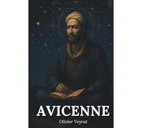 Avicenne : ce qu'il faut vraiment savoir: Découvrez comment Avicenne, a réconcilié la raison et la foi, la science et la mystique, en érigeant une ... capable d’embrasser l’être, l’âme, et Dieu