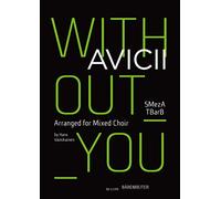 Avicii Without You. Arranged for Mixed Choir (SMezATBarB)