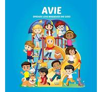 Avie Spreads Love Wherever She Goes: Personalized Book with Inspirational Story for Kids (Personalized Books, Moral Stories for Kids, Inspirational Stories for Kids)