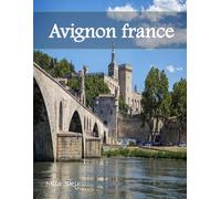 Avignon France: A Luxury Coffee Table Book of Iconic Landmarks