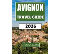 Avignon Travel Guide 2026: Discover Papal Splendor, Roman Ruins, and Authentic French Culture in Provence's Crown Jewel