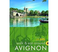 Avignon Walk and Eat Sunflower Guide: Walks, restaurants and recipes (Sunflower Walk & Eat Guide): Pocket-sized, full-colour guide to Avignon, ideal for an active short break. (Sunflower Guides)