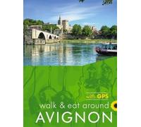 Avignon Walk and Eat Sunflower Walking Guide : Pocket-sized, full-colour guide to Avignon, ideal for an active short break.