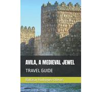 AVILA, A MEDIEVAL JEWEL: TRAVEL GUIDE