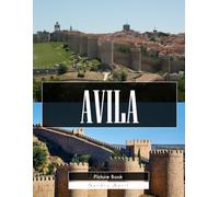 Ávila: A Stunning Coffee Table Picture Book - For Travelers & History Lovers